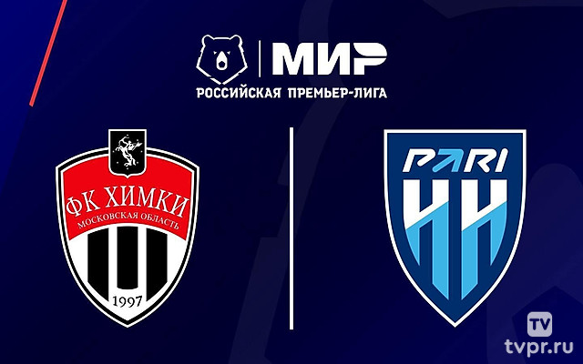 МИР Российская Премьер-лига. Тур 22. «Химки»- «Пари НН»